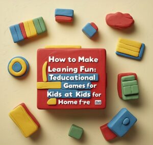 Top 10 Educational Games for Kids at Home