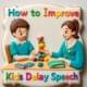 How to Improve Kids Delay Speech Using Therapy